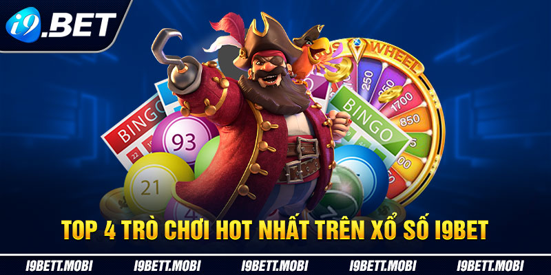 Top 4 trò chơi hot nhất trên xổ số i9BET